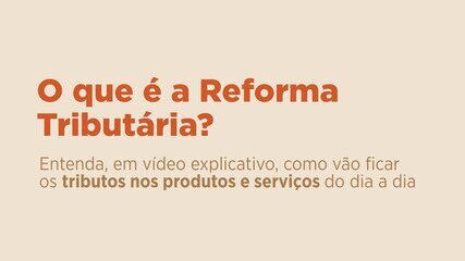 O que é a reforma tributária?